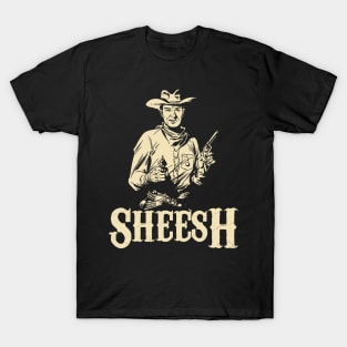 Sheesh Cowboy T-Shirt